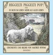 Higgelti Piggelti Pop! oder Es muss im Leben mehr als alles geben